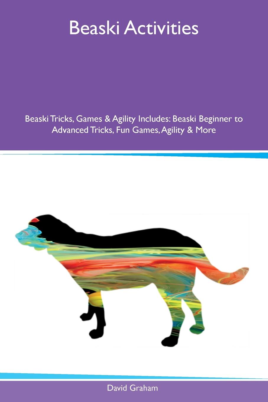 Beaski Activities Beaski Tricks, Games & Agility Includes. Beaski Beginner to Advanced Tricks, Fun Games, Agility & More