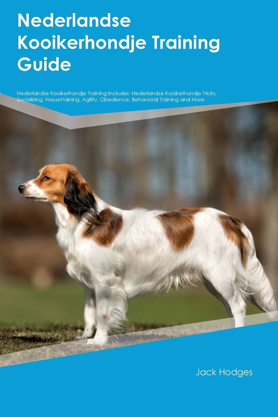 Nederlandse Kooikerhondje Training Guide Nederlandse Kooikerhondje Training Includes. Nederlandse Kooikerhondje Tricks, Socializing, Housetraining, Agility, Obedience, Behavioral Training and More