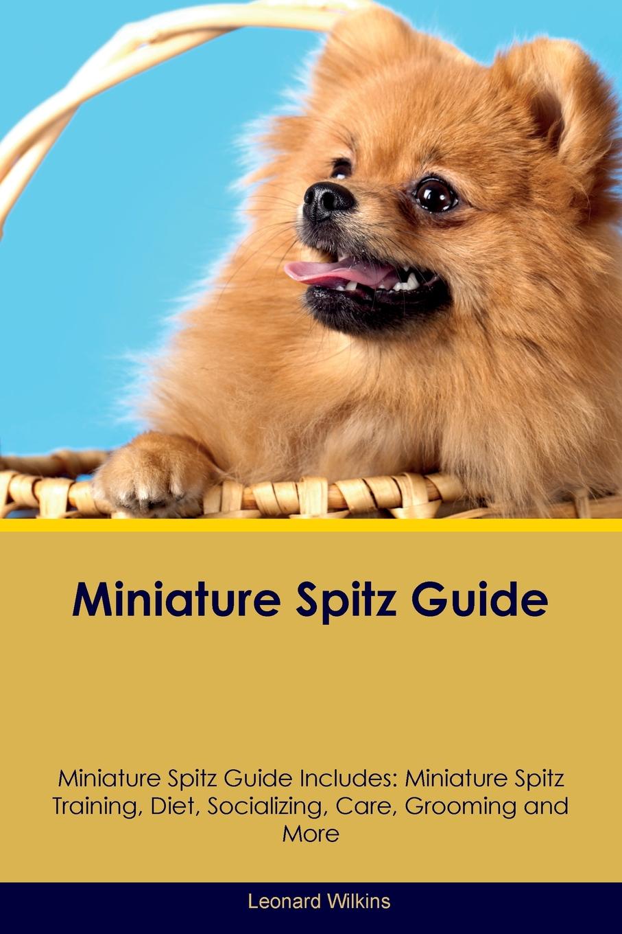 Miniature Spitz Guide Miniature Spitz Guide Includes. Miniature Spitz Training, Diet, Socializing, Care, Grooming, Breeding and More