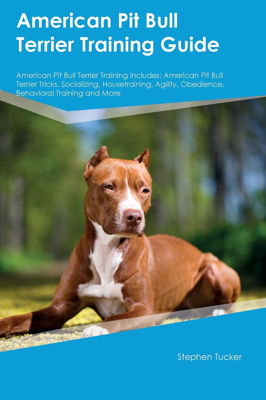 American Pit Bull Terrier Training Guide American Pit Bull Terrier Training Includes. American Pit Bull Terrier Tricks, Socializing, Housetraining, Agility, Obedience, Behavioral Training and More