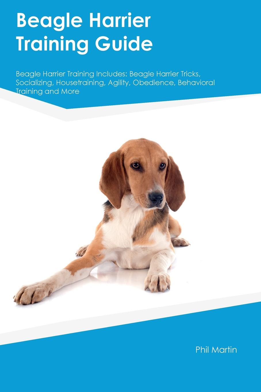 Beagle Harrier Training Guide Beagle Harrier Training Includes. Beagle Harrier Tricks, Socializing, Housetraining, Agility, Obedience, Behavioral Training and More