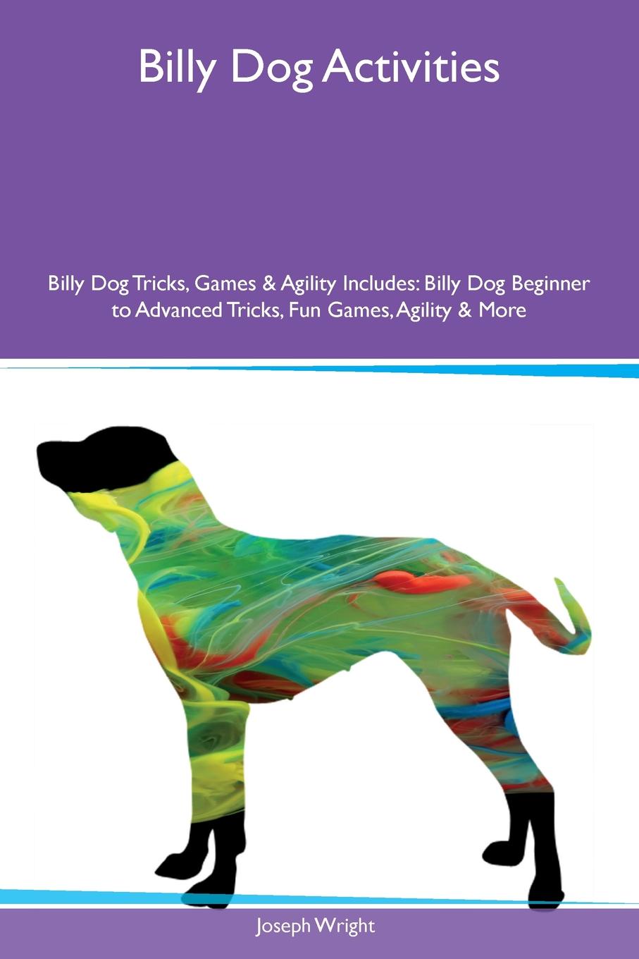 Billy Dog Activities Billy Dog Tricks, Games & Agility Includes. Billy Dog Beginner to Advanced Tricks, Fun Games, Agility & More