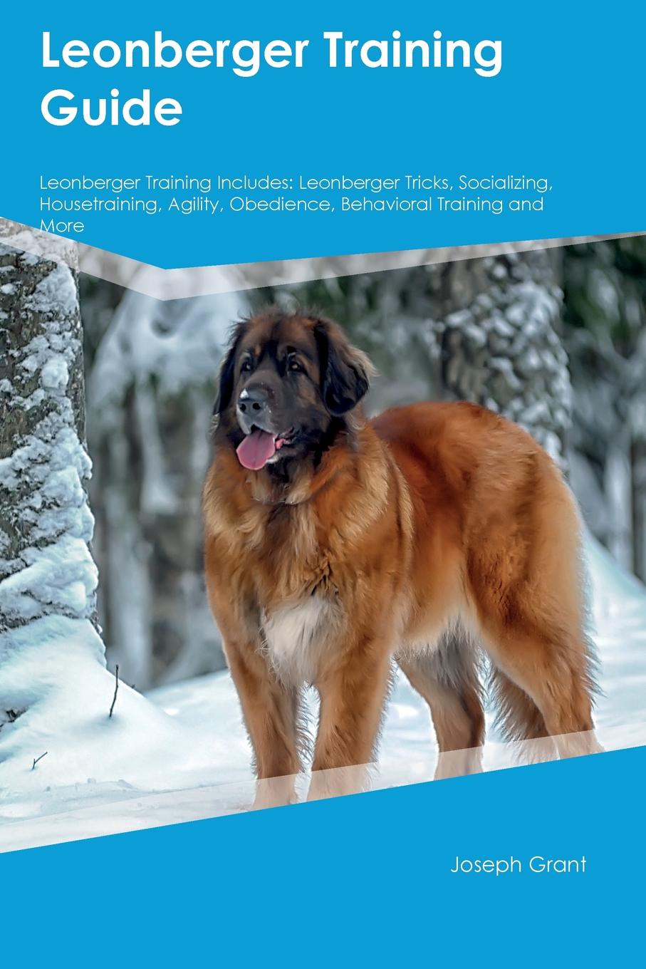 Leonberger Training Guide Leonberger Training Includes. Leonberger Tricks, Socializing, Housetraining, Agility, Obedience, Behavioral Training and More