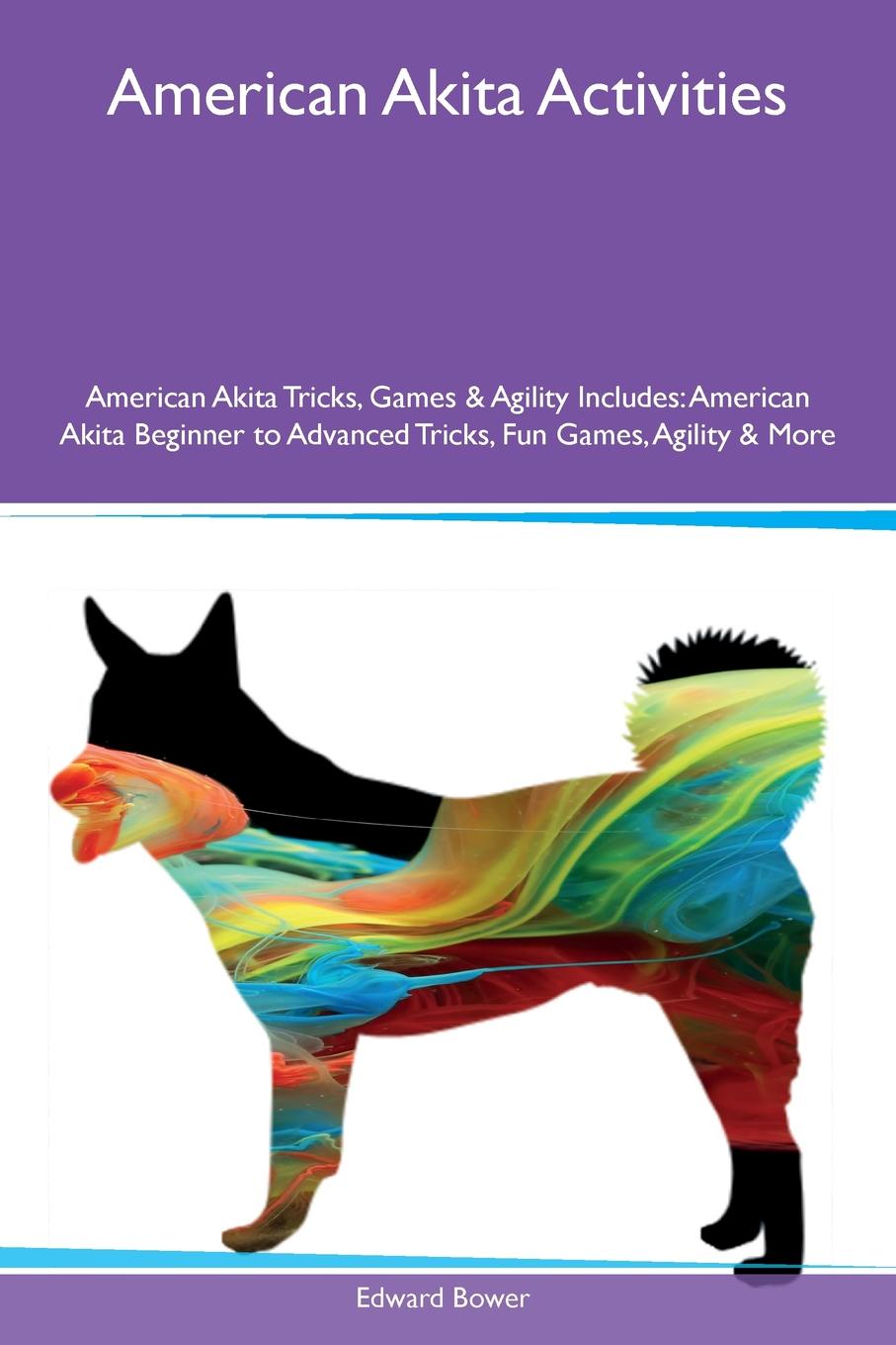 American Akita Activities American Akita Tricks, Games & Agility Includes. American Akita Beginner to Advanced Tricks, Fun Games, Agility & More