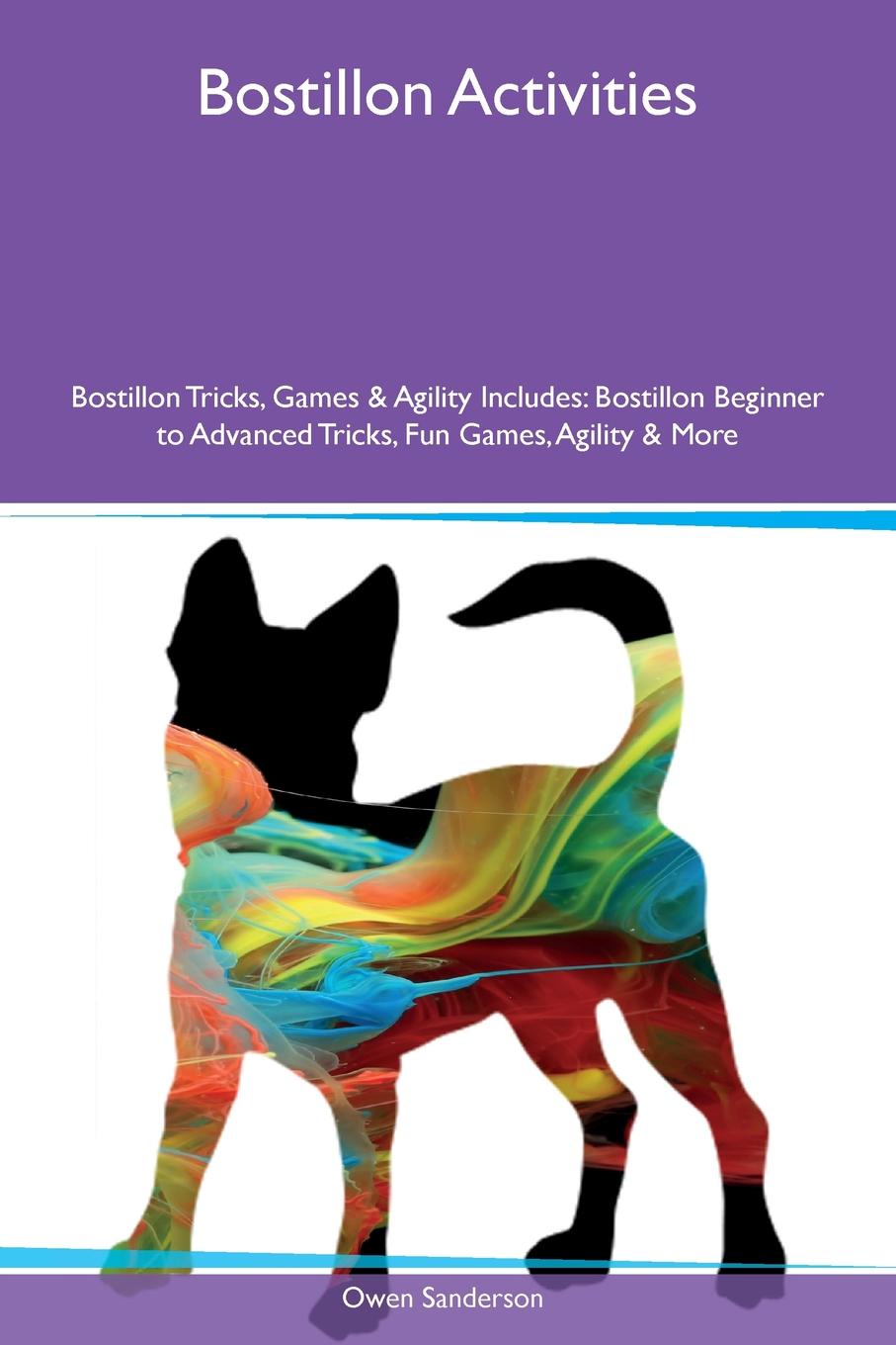 Bostillon Activities Bostillon Tricks, Games & Agility Includes. Bostillon Beginner to Advanced Tricks, Fun Games, Agility & More