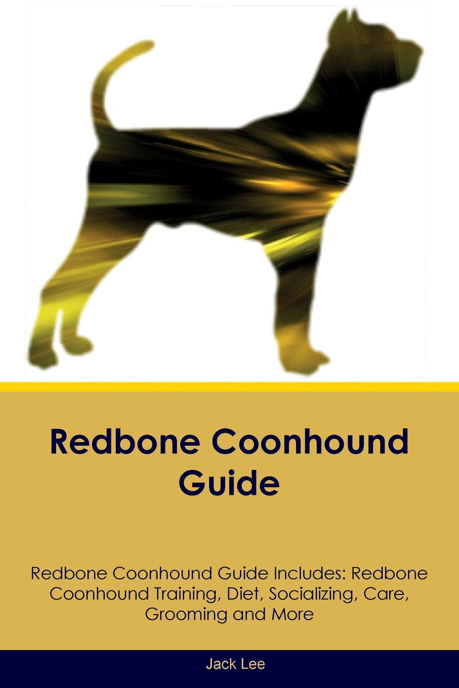 Redbone Coonhound Guide Redbone Coonhound Guide Includes. Redbone Coonhound Training, Diet, Socializing, Care, Grooming, Breeding and More