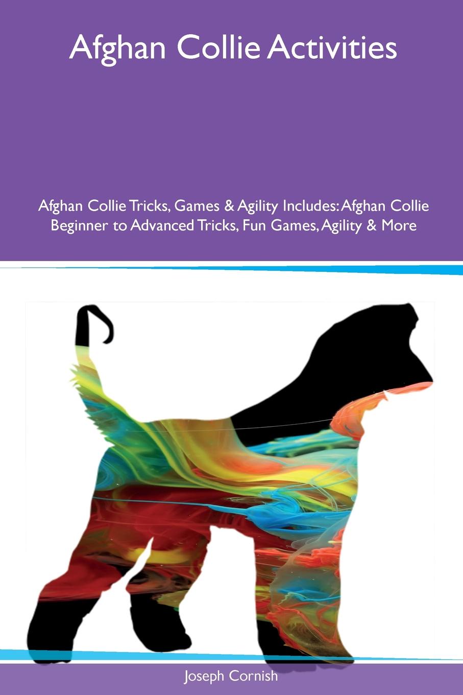 Afghan Collie Activities Afghan Collie Tricks, Games & Agility Includes. Afghan Collie Beginner to Advanced Tricks, Fun Games, Agility & More