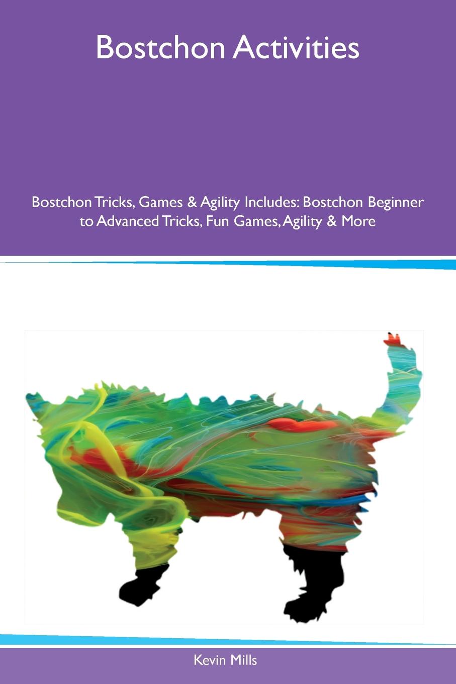 Bostchon Activities Bostchon Tricks, Games & Agility Includes. Bostchon Beginner to Advanced Tricks, Fun Games, Agility & More