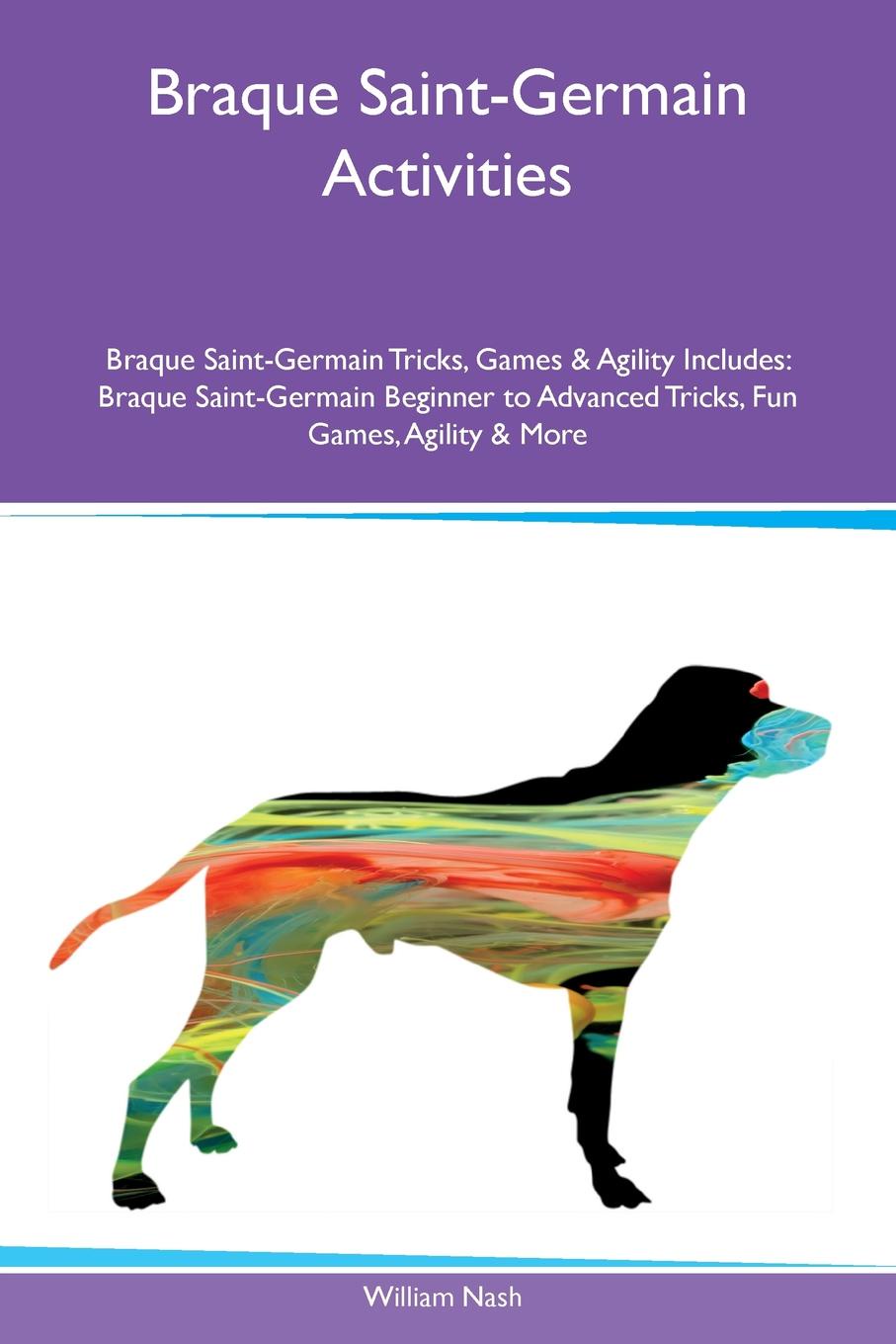 Braque Saint-Germain Activities Braque Saint-Germain Tricks, Games & Agility Includes. Braque Saint-Germain Beginner to Advanced Tricks, Fun Games, Agility & More