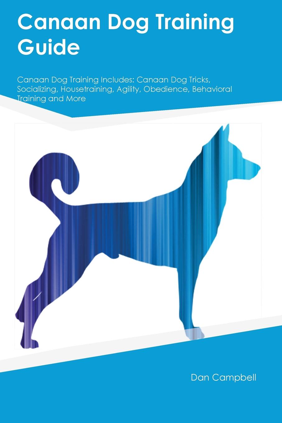 Canaan Dog Training Guide Canaan Dog Training Includes. Canaan Dog Tricks, Socializing, Housetraining, Agility, Obedience, Behavioral Training and More