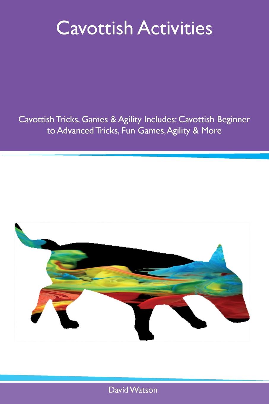 Cavottish Activities Cavottish Tricks, Games & Agility Includes. Cavottish Beginner to Advanced Tricks, Fun Games, Agility & More