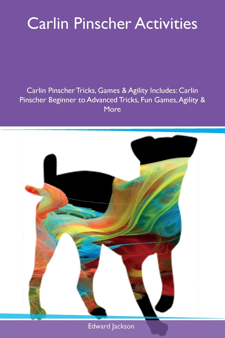 Carlin Pinscher Activities Carlin Pinscher Tricks, Games & Agility Includes. Carlin Pinscher Beginner to Advanced Tricks, Fun Games, Agility & More