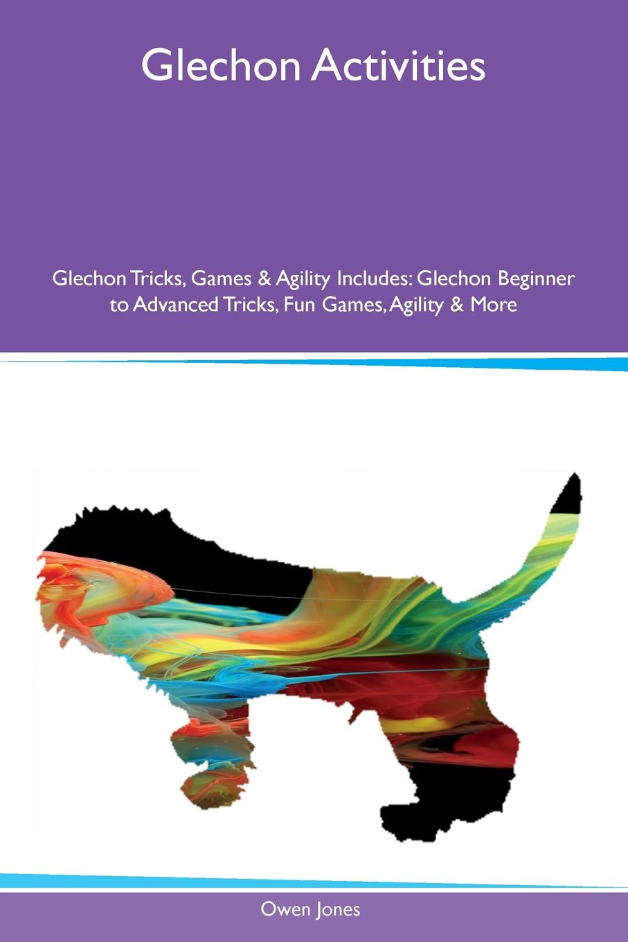 Glechon Activities Glechon Tricks, Games & Agility Includes. Glechon Beginner to Advanced Tricks, Fun Games, Agility & More