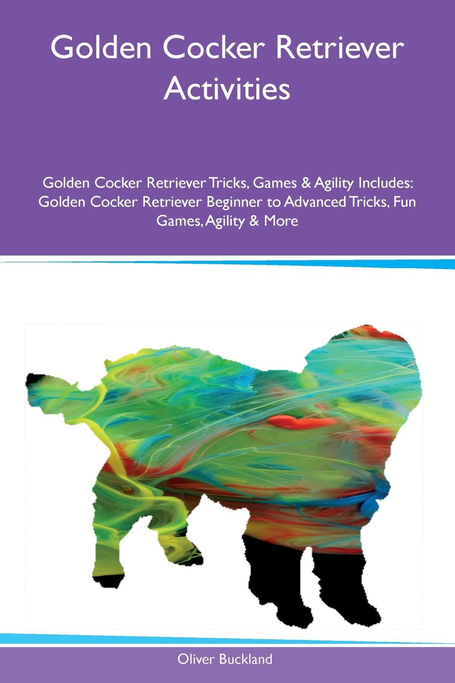 Golden Cocker Retriever Activities Golden Cocker Retriever Tricks, Games & Agility Includes. Golden Cocker Retriever Beginner to Advanced Tricks, Fun Games, Agility & More