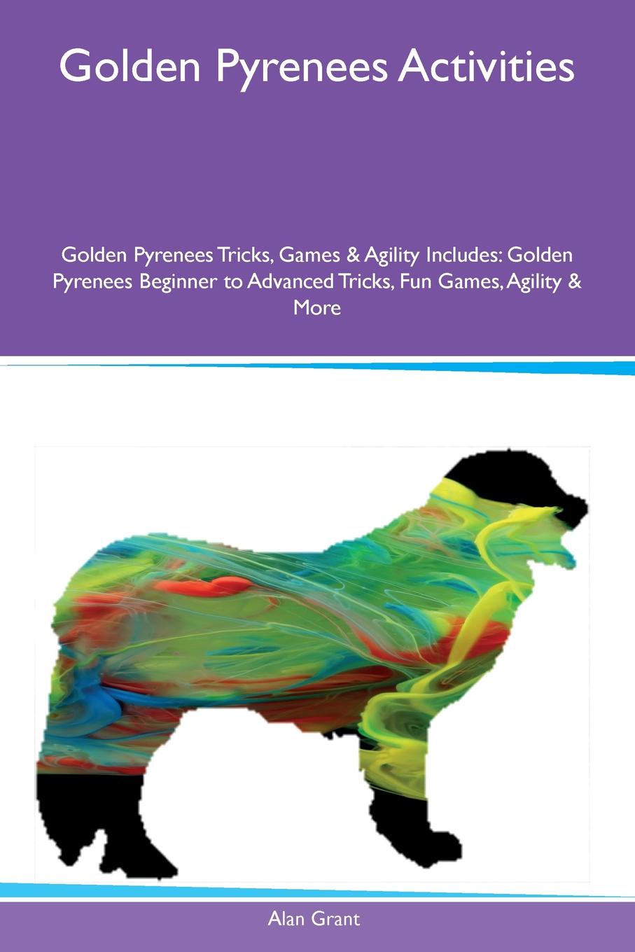 Golden Pyrenees Activities Golden Pyrenees Tricks, Games & Agility Includes. Golden Pyrenees Beginner to Advanced Tricks, Fun Games, Agility & More