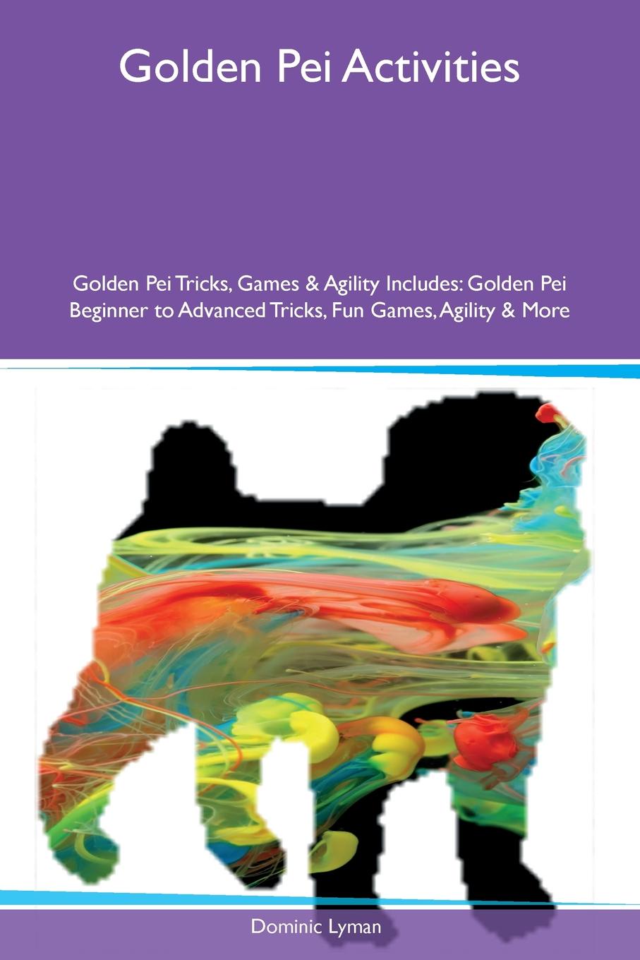 Golden Pei Activities Golden Pei Tricks, Games & Agility Includes. Golden Pei Beginner to Advanced Tricks, Fun Games, Agility & More