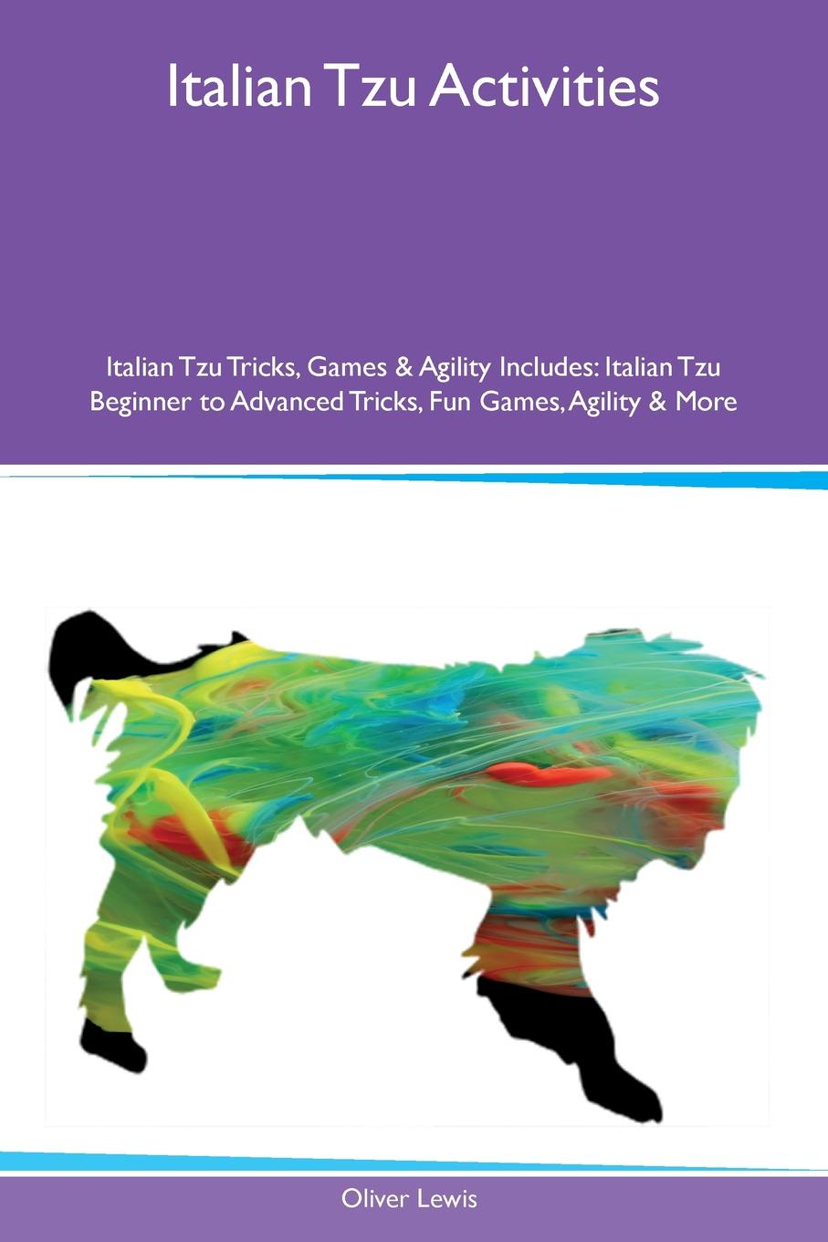 Italian Tzu Activities Italian Tzu Tricks, Games & Agility Includes. Italian Tzu Beginner to Advanced Tricks, Fun Games, Agility & More