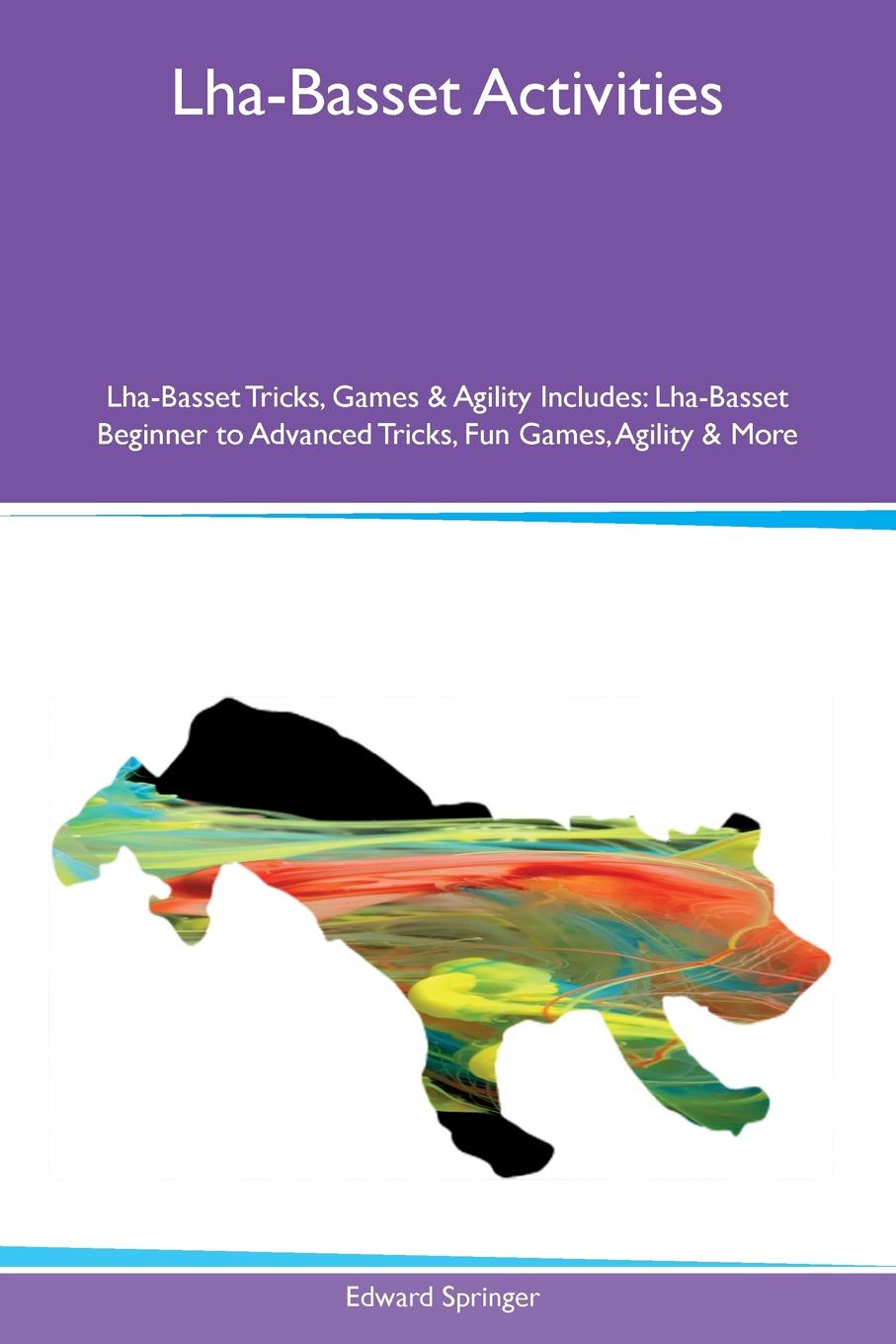 Lha-Basset Activities Lha-Basset Tricks, Games & Agility Includes. Lha-Basset Beginner to Advanced Tricks, Fun Games, Agility & More