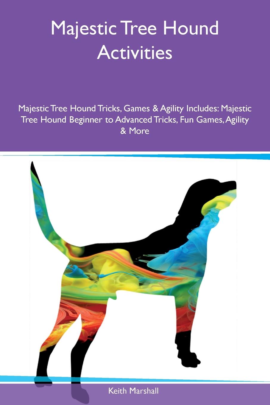 Majestic Tree Hound Activities Majestic Tree Hound Tricks, Games & Agility Includes. Majestic Tree Hound Beginner to Advanced Tricks, Fun Games, Agility & More