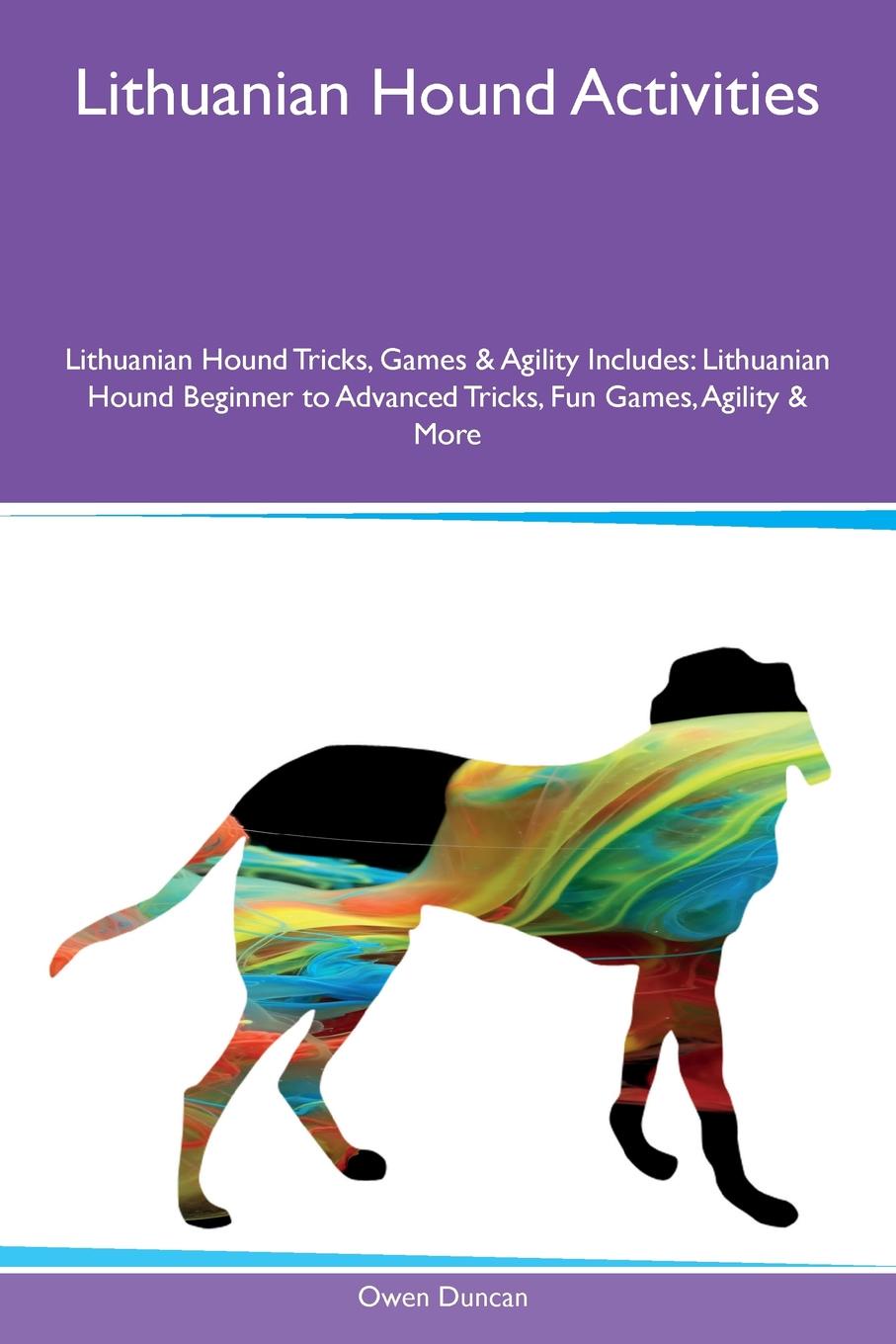 Lithuanian Hound Activities Lithuanian Hound Tricks, Games & Agility Includes. Lithuanian Hound Beginner to Advanced Tricks, Fun Games, Agility & More