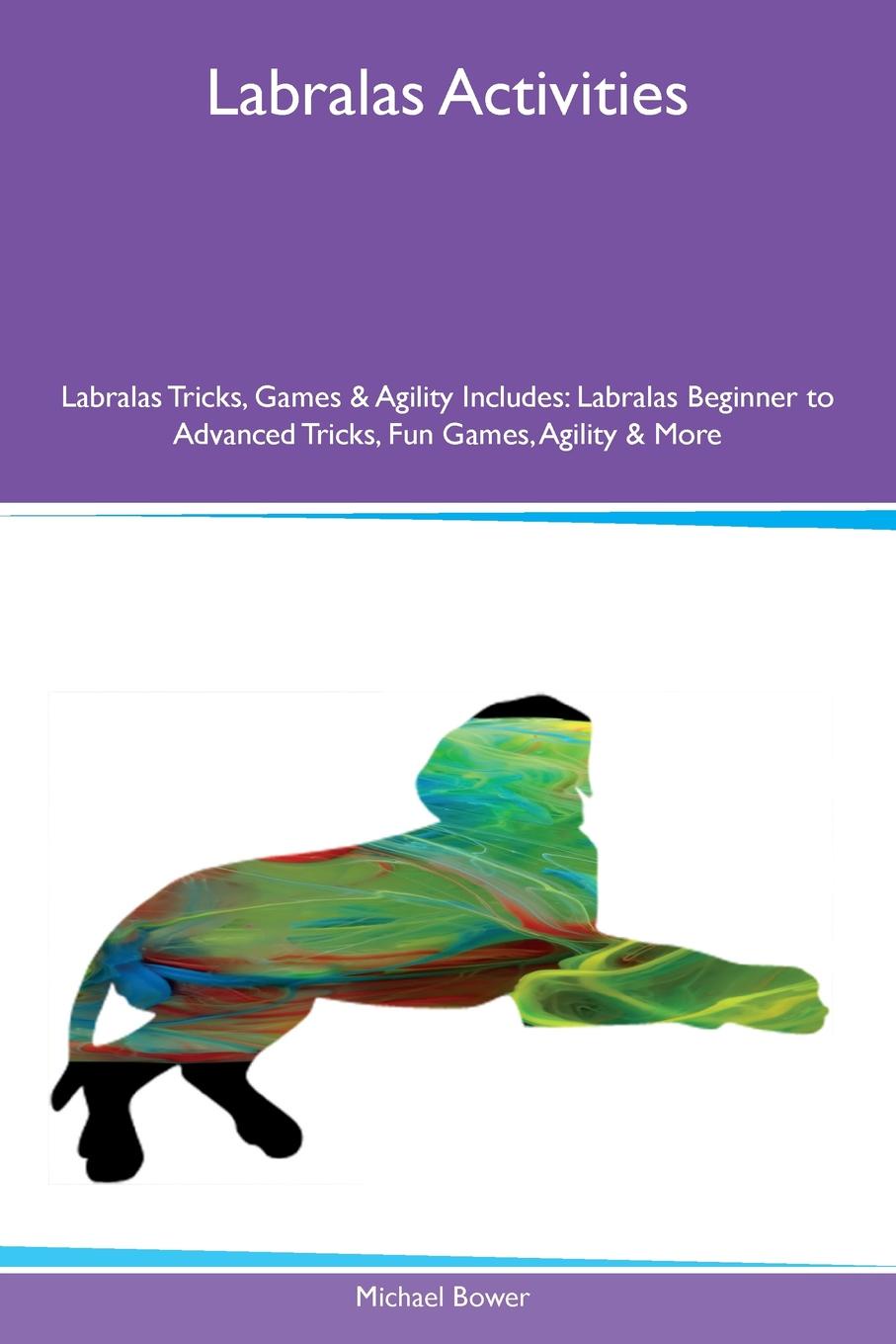 Labralas Activities Labralas Tricks, Games & Agility Includes. Labralas Beginner to Advanced Tricks, Fun Games, Agility & More