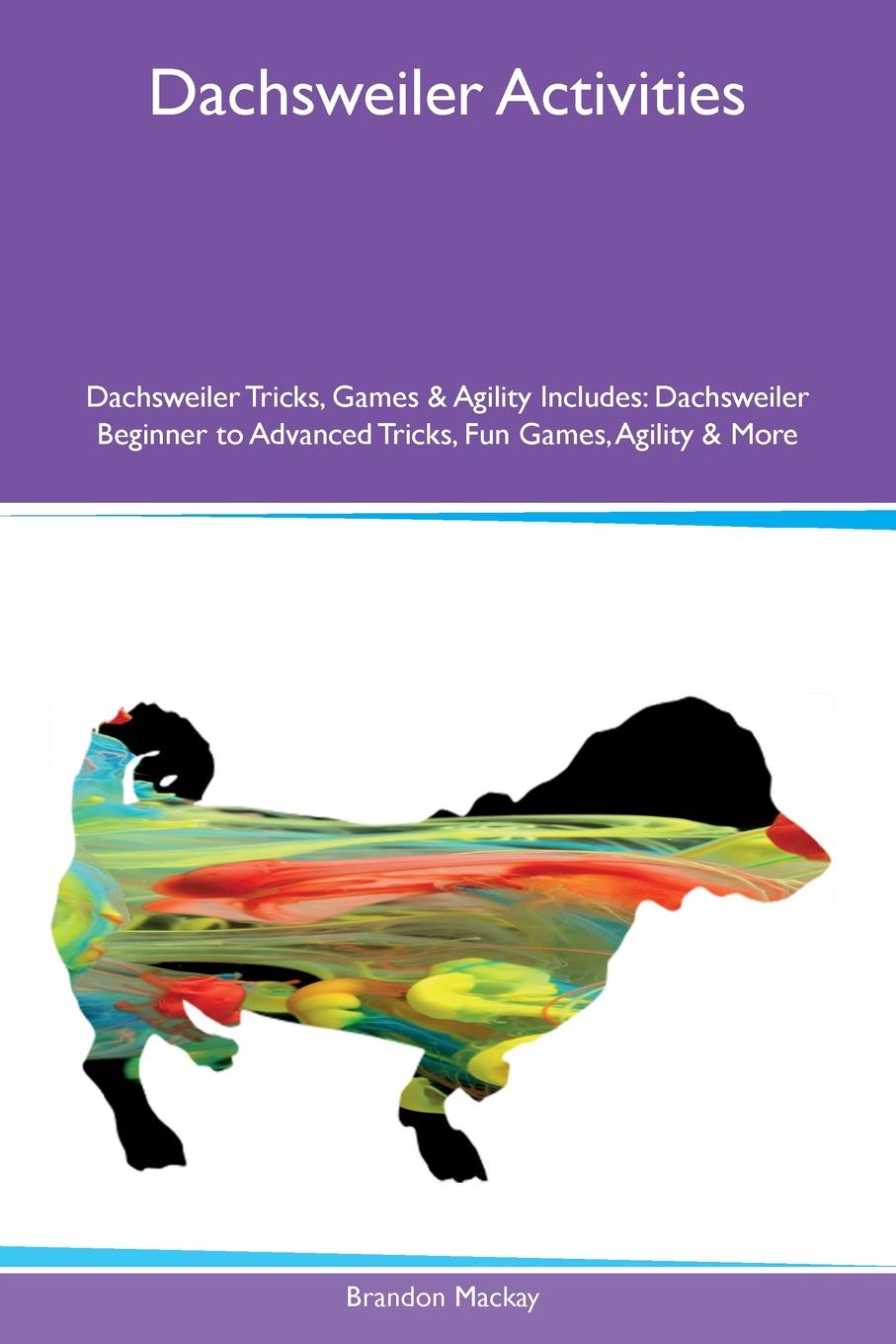 Dachsweiler Activities Dachsweiler Tricks, Games & Agility Includes. Dachsweiler Beginner to Advanced Tricks, Fun Games, Agility & More