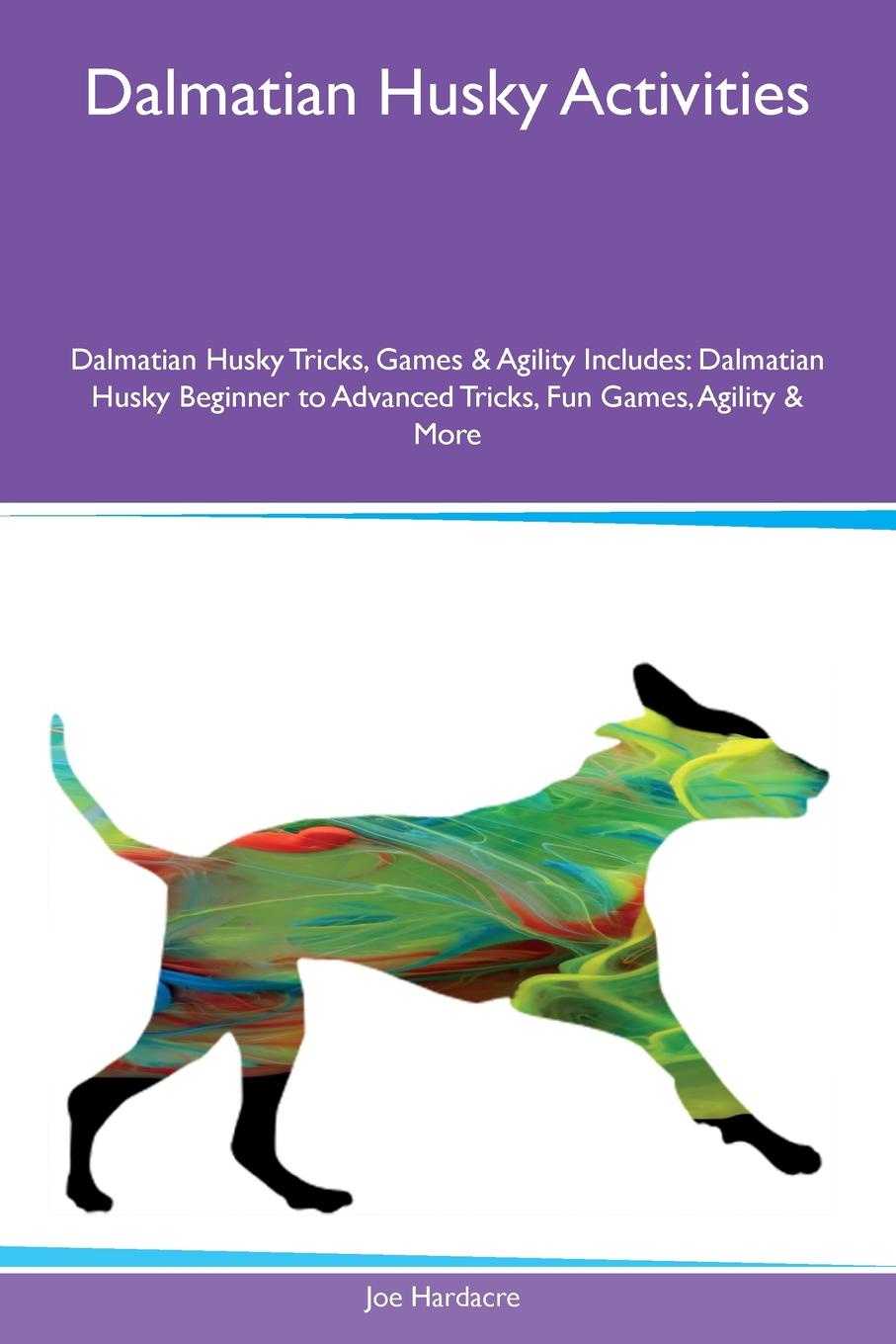 Dalmatian Husky Activities Dalmatian Husky Tricks, Games & Agility Includes. Dalmatian Husky Beginner to Advanced Tricks, Fun Games, Agility & More