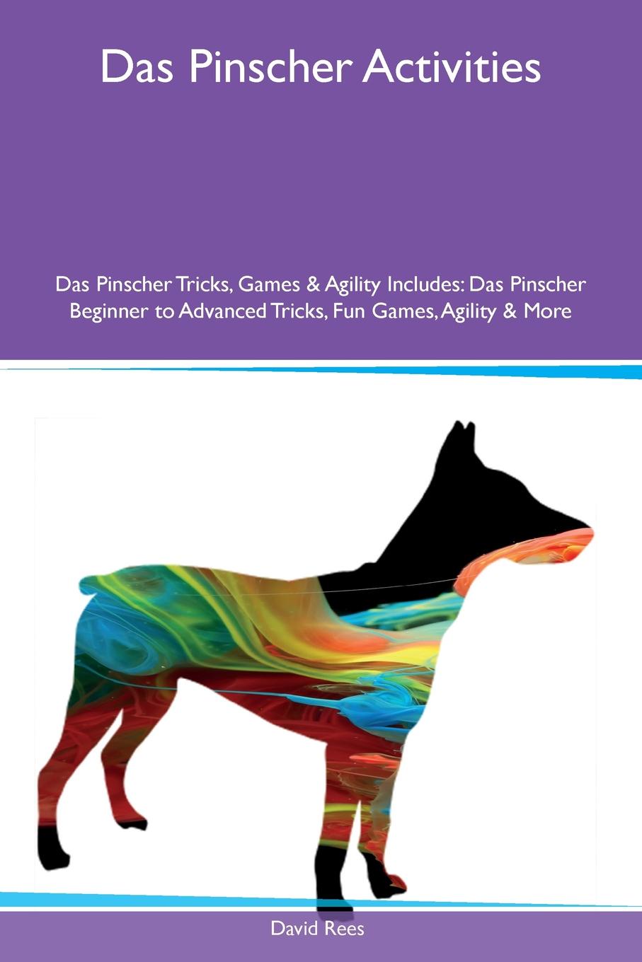Das Pinscher Activities Das Pinscher Tricks, Games & Agility Includes. Das Pinscher Beginner to Advanced Tricks, Fun Games, Agility & More