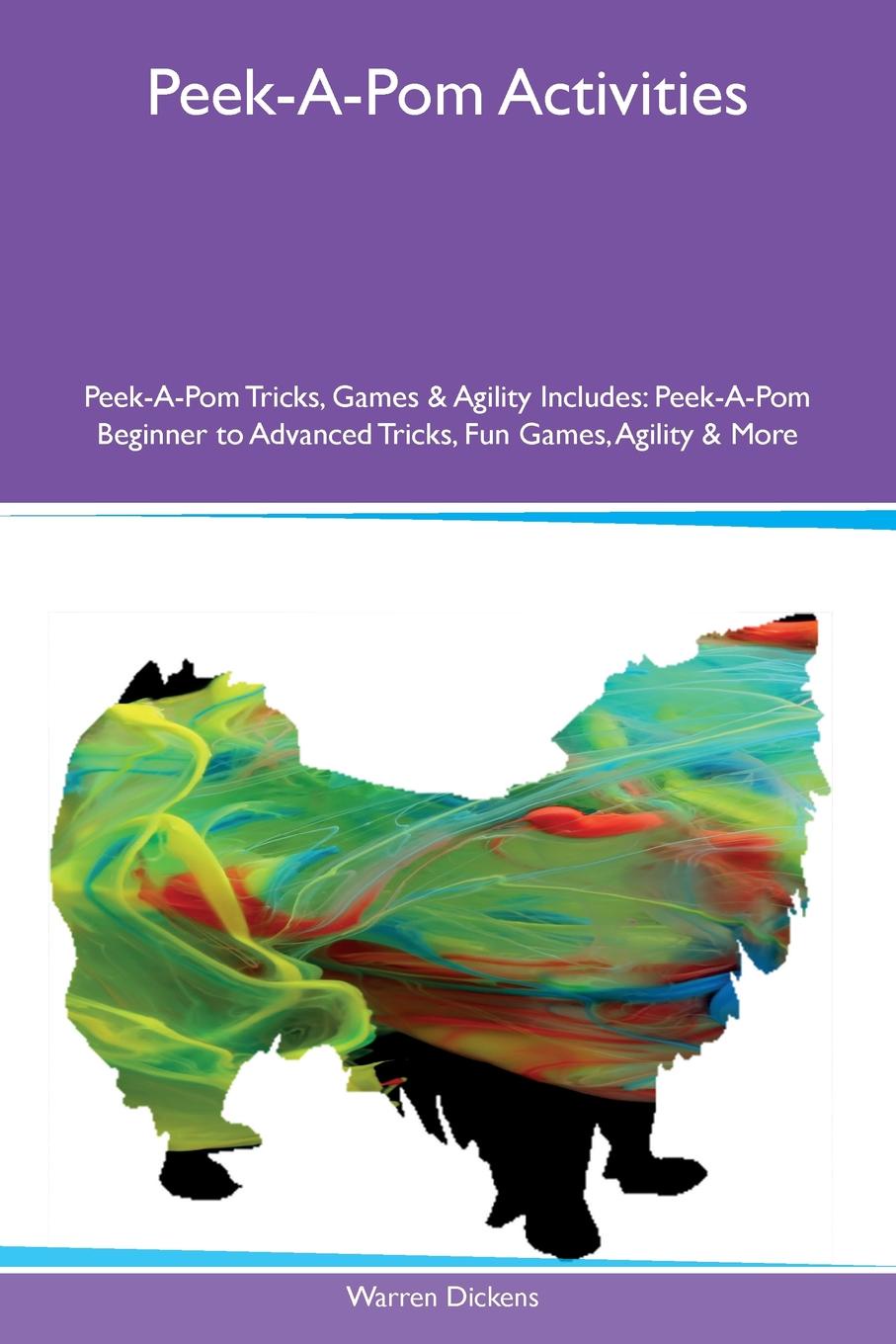 Peek-A-Pom Activities Peek-A-Pom Tricks, Games & Agility Includes. Peek-A-Pom Beginner to Advanced Tricks, Fun Games, Agility & More