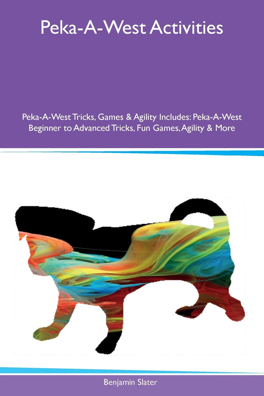 Peka-A-West Activities Peka-A-West Tricks, Games & Agility Includes. Peka-A-West Beginner to Advanced Tricks, Fun Games, Agility & More