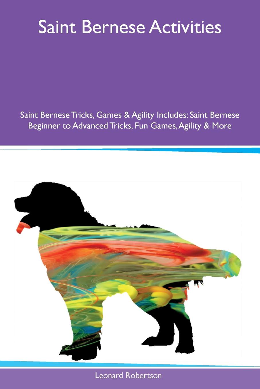 Saint Bernese Activities Saint Bernese Tricks, Games & Agility Includes. Saint Bernese Beginner to Advanced Tricks, Fun Games, Agility & More