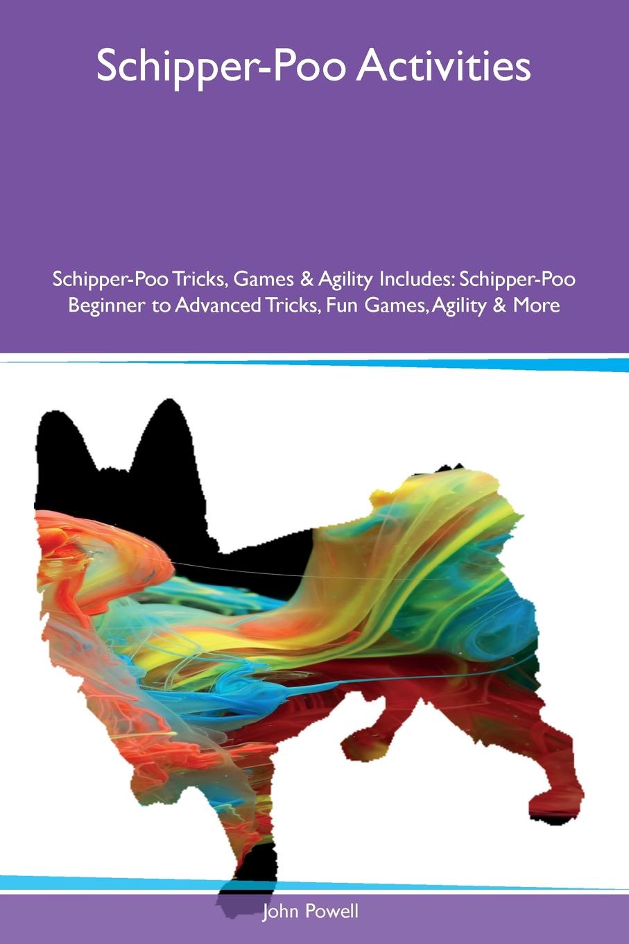 Schipper-Poo Activities Schipper-Poo Tricks, Games & Agility Includes. Schipper-Poo Beginner to Advanced Tricks, Fun Games, Agility & More