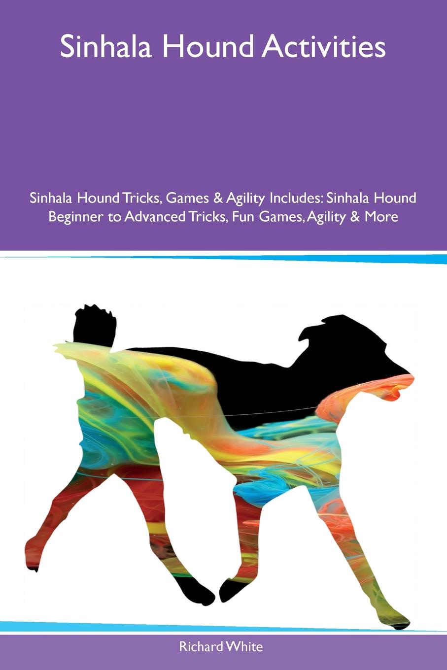 Sinhala Hound Activities Sinhala Hound Tricks, Games & Agility Includes. Sinhala Hound Beginner to Advanced Tricks, Fun Games, Agility & More