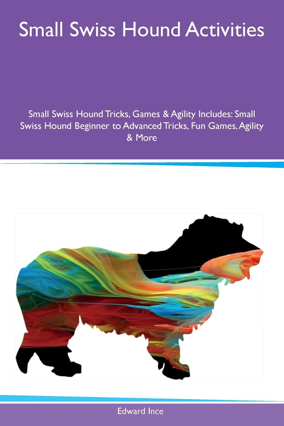 Small Swiss Hound Activities Small Swiss Hound Tricks, Games & Agility Includes. Small Swiss Hound Beginner to Advanced Tricks, Fun Games, Agility & More