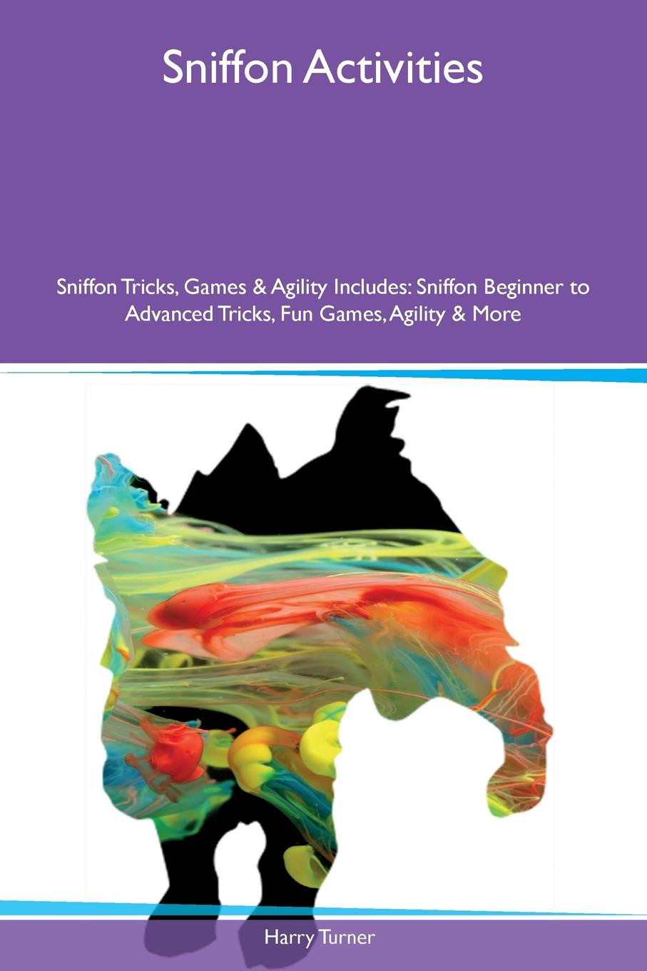 Sniffon Activities Sniffon Tricks, Games & Agility Includes. Sniffon Beginner to Advanced Tricks, Fun Games, Agility & More