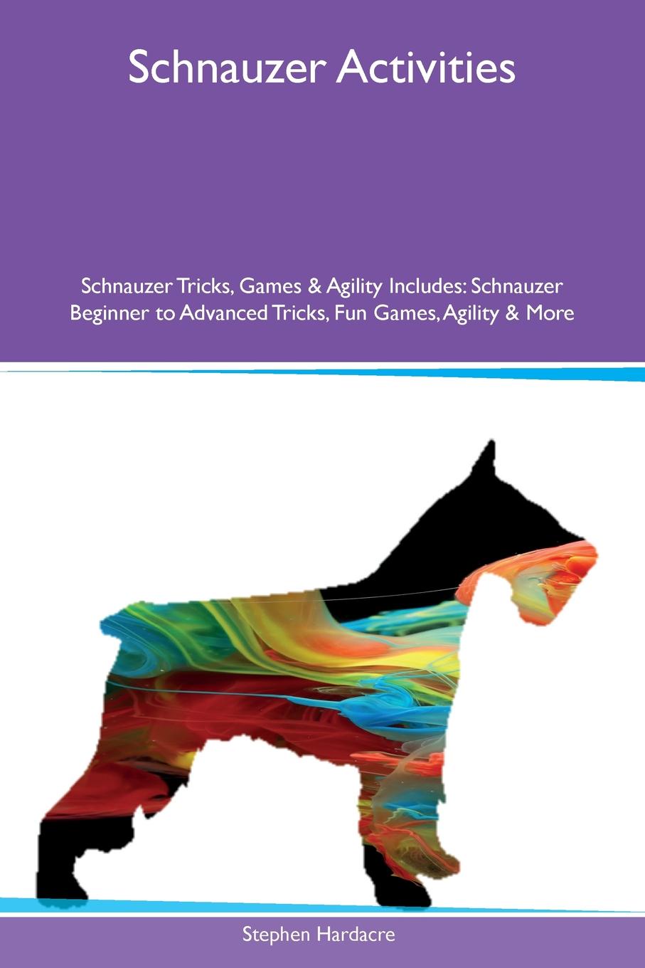 Schnauzer Activities Schnauzer Tricks, Games & Agility Includes. Schnauzer Beginner to Advanced Tricks, Fun Games, Agility & More