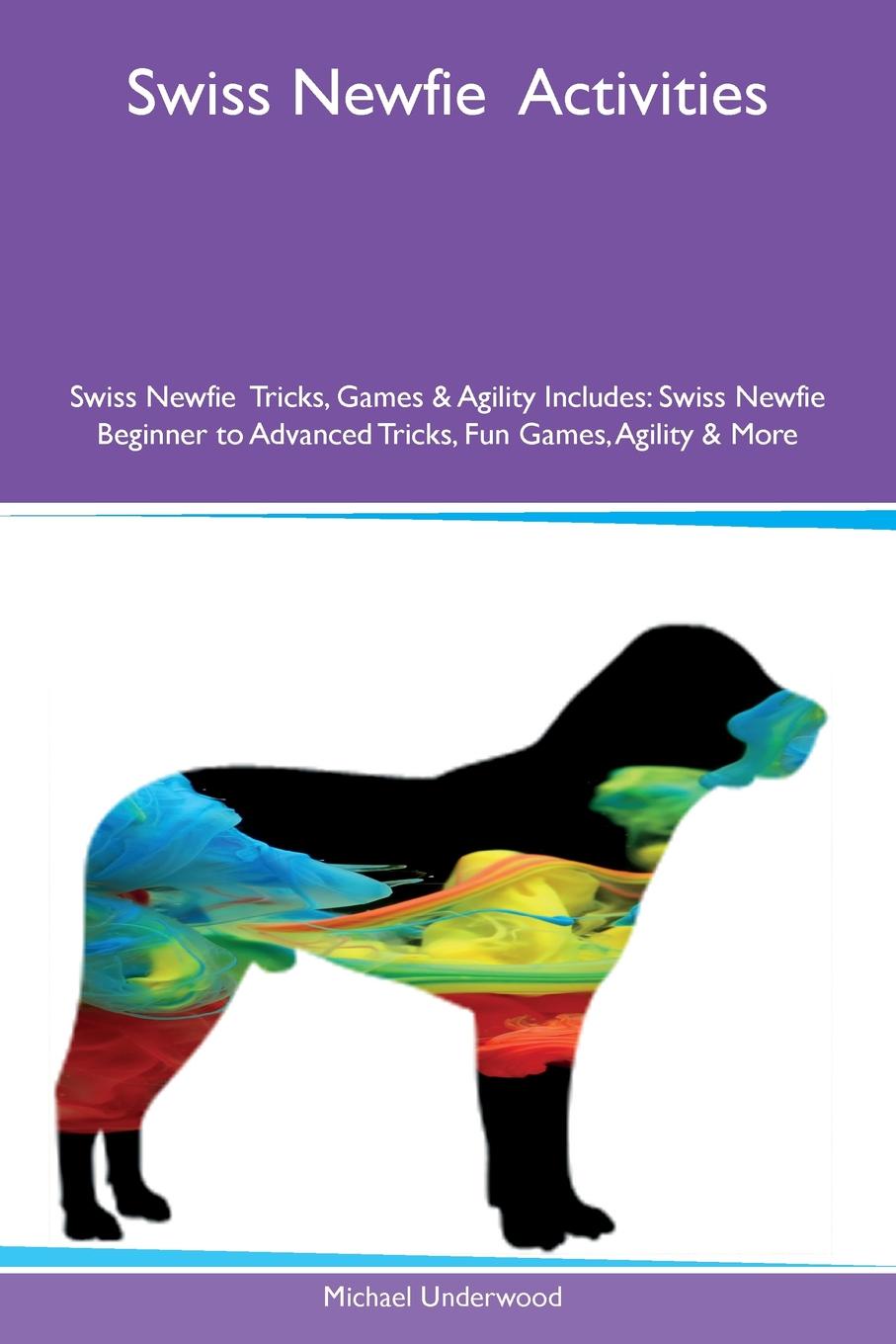 Swiss Newfie  Activities Swiss Newfie  Tricks, Games & Agility Includes. Swiss Newfie  Beginner to Advanced Tricks, Fun Games, Agility & More