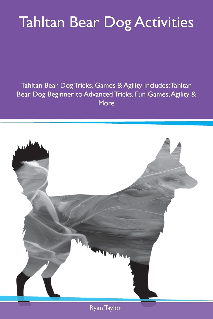 Tahltan Bear Dog Activities Tahltan Bear Dog Tricks, Games & Agility Includes. Tahltan Bear Dog Beginner to Advanced Tricks, Fun Games, Agility & More