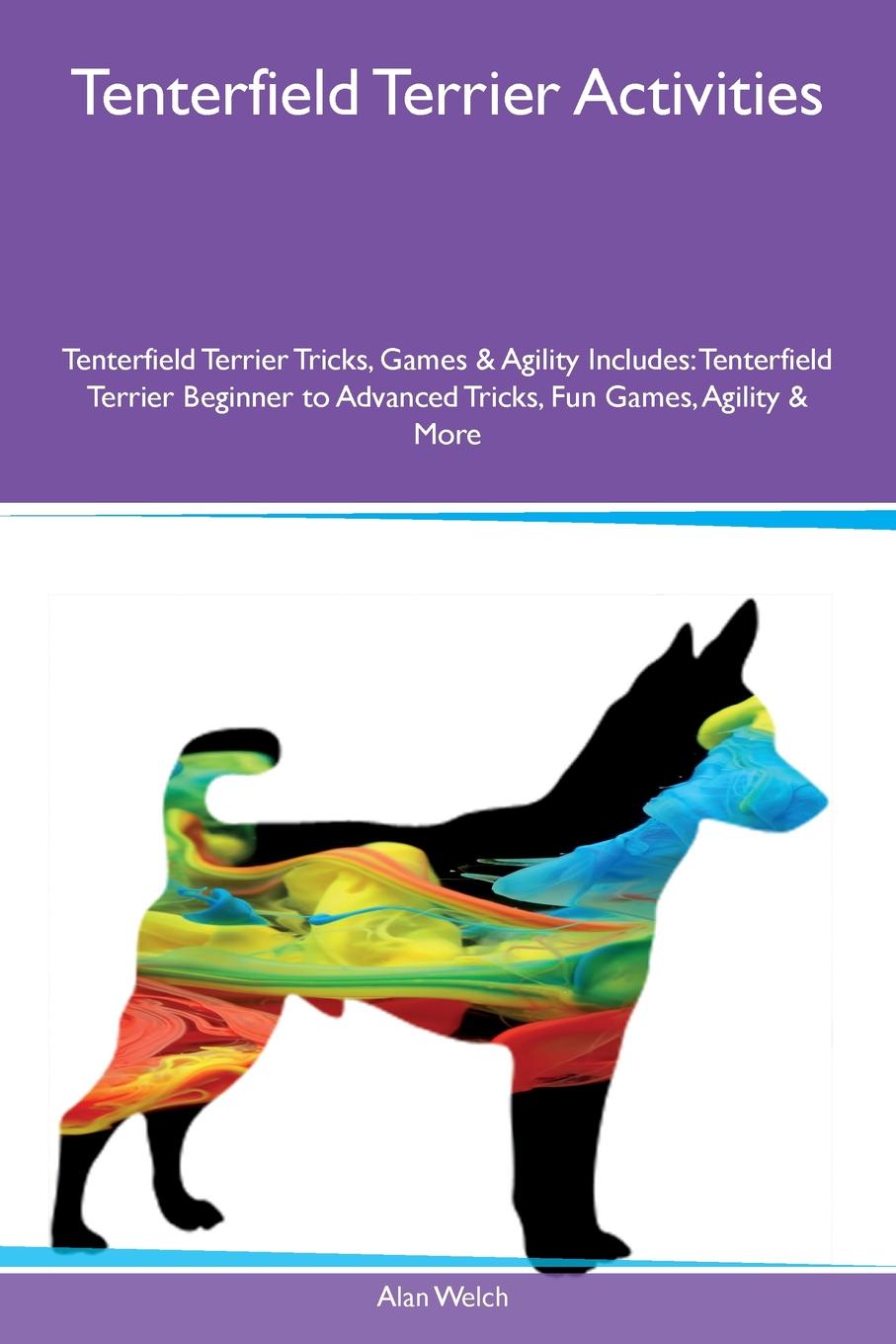 Tenterfield Terrier Activities Tenterfield Terrier Tricks, Games & Agility Includes. Tenterfield Terrier Beginner to Advanced Tricks, Fun Games, Agility & More