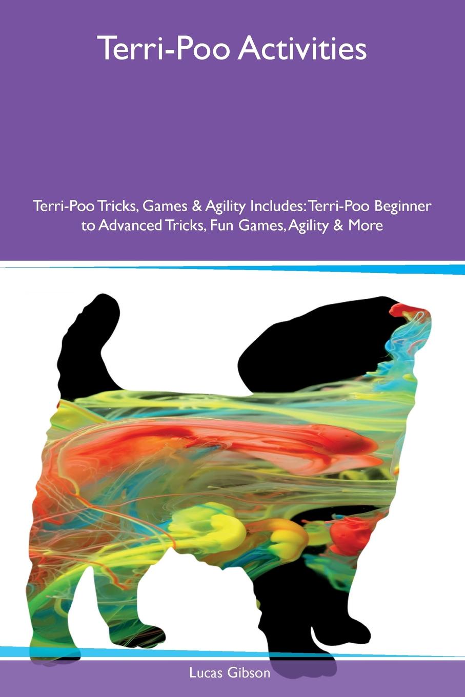 Terri-Poo Activities Terri-Poo Tricks, Games & Agility Includes. Terri-Poo Beginner to Advanced Tricks, Fun Games, Agility & More