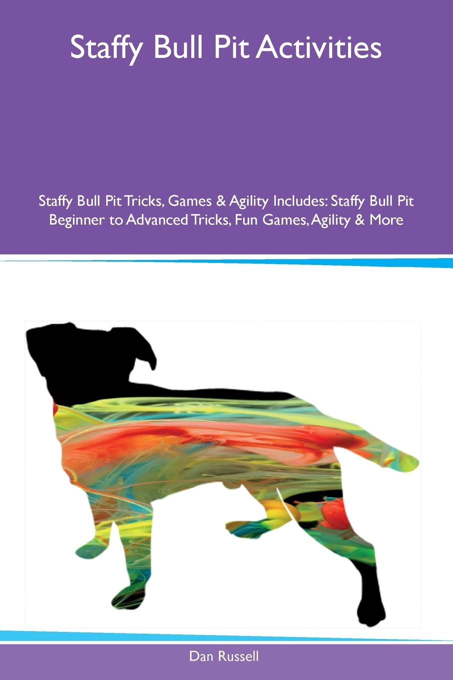 Staffy Bull Pit Activities Staffy Bull Pit Tricks, Games & Agility Includes. Staffy Bull Pit Beginner to Advanced Tricks, Fun Games, Agility & More