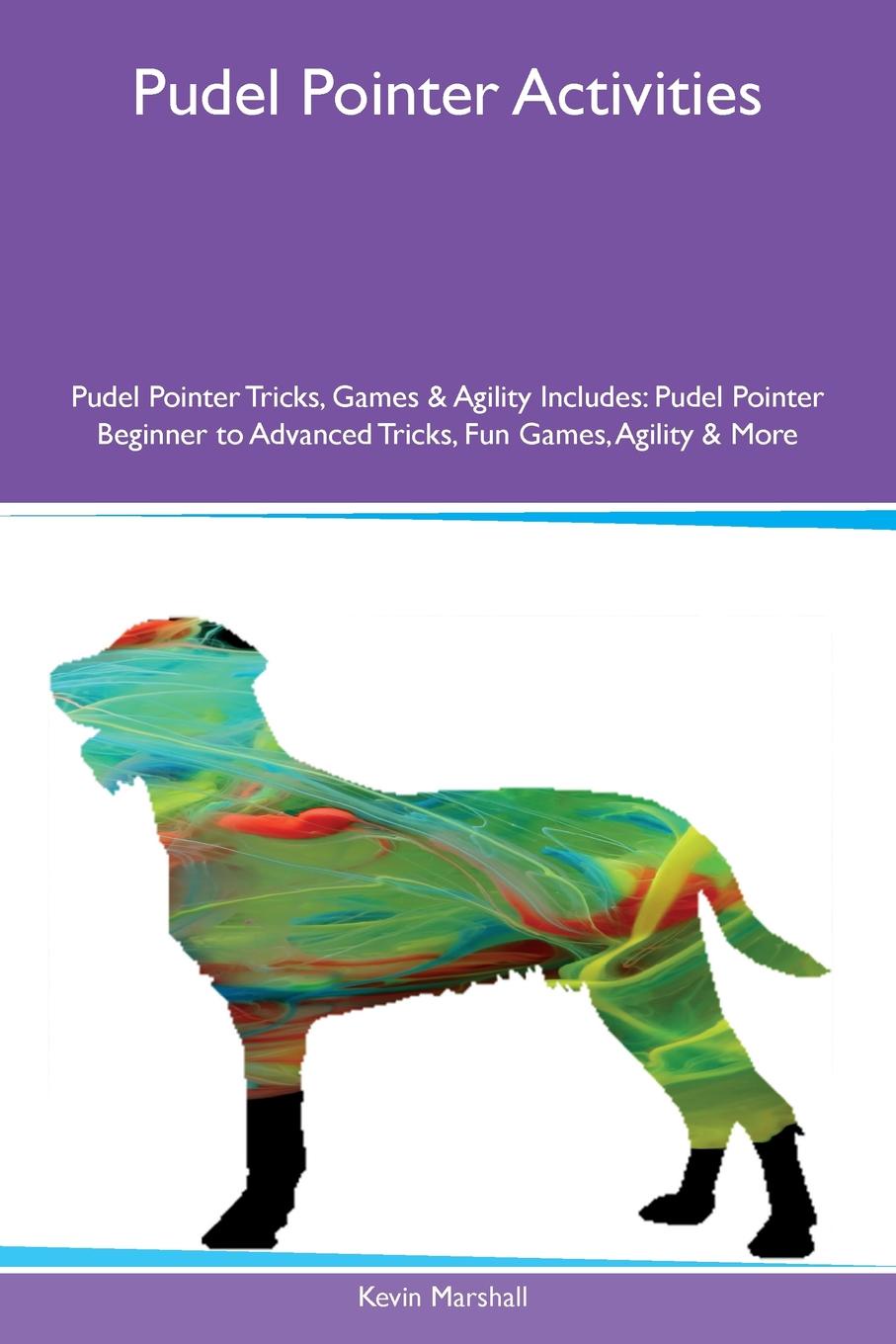 Pudel Pointer Activities Pudel Pointer Tricks, Games & Agility Includes. Pudel Pointer Beginner to Advanced Tricks, Fun Games, Agility & More