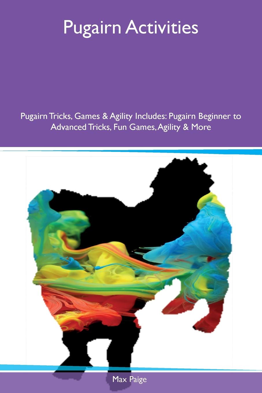 Pugairn Activities Pugairn Tricks, Games & Agility Includes. Pugairn Beginner to Advanced Tricks, Fun Games, Agility & More