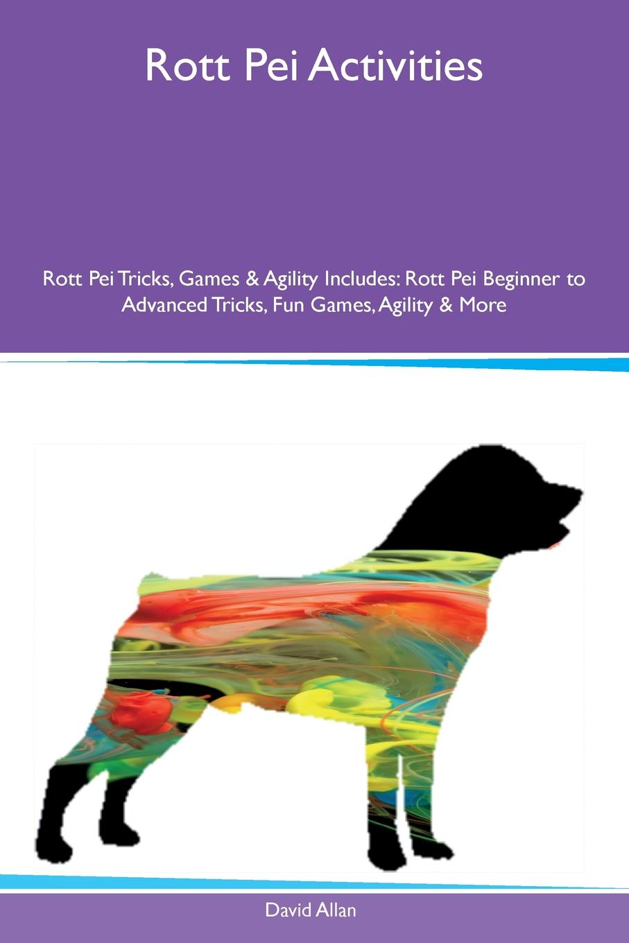 Rott Pei Activities Rott Pei Tricks, Games & Agility Includes. Rott Pei Beginner to Advanced Tricks, Fun Games, Agility & More