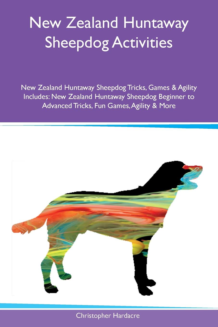 New Zealand Huntaway Sheepdog Activities New Zealand Huntaway Sheepdog Tricks, Games & Agility Includes. New Zealand Huntaway Sheepdog Beginner to Advanced Tricks, Fun Games, Agility & More