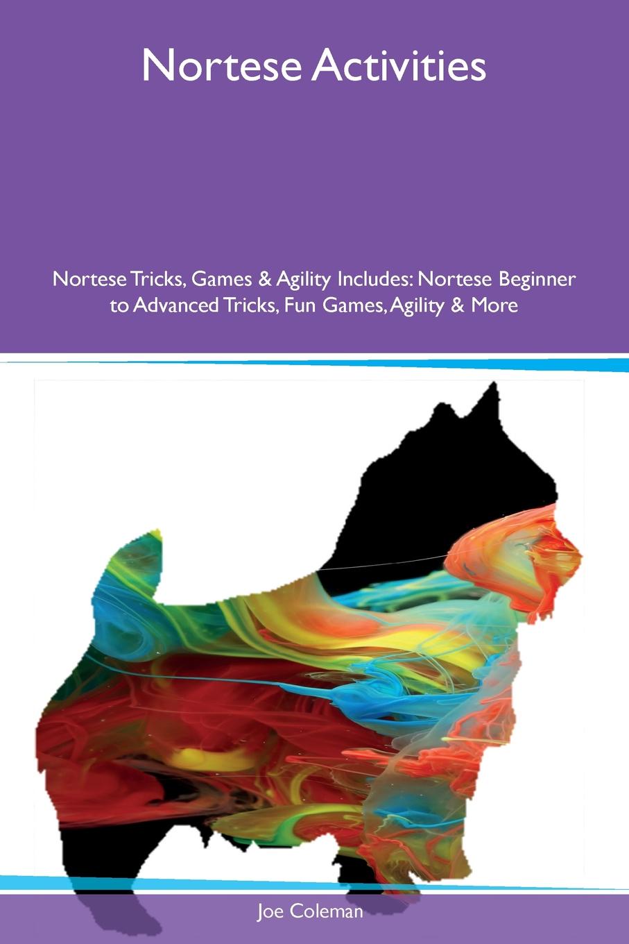 Nortese Activities Nortese Tricks, Games & Agility Includes. Nortese Beginner to Advanced Tricks, Fun Games, Agility & More