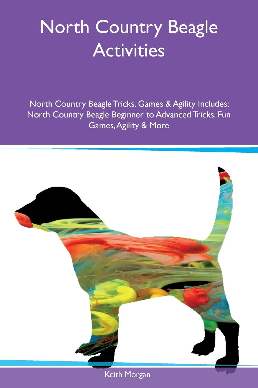 North Country Beagle Activities North Country Beagle Tricks, Games & Agility Includes. North Country Beagle Beginner to Advanced Tricks, Fun Games, Agility & More