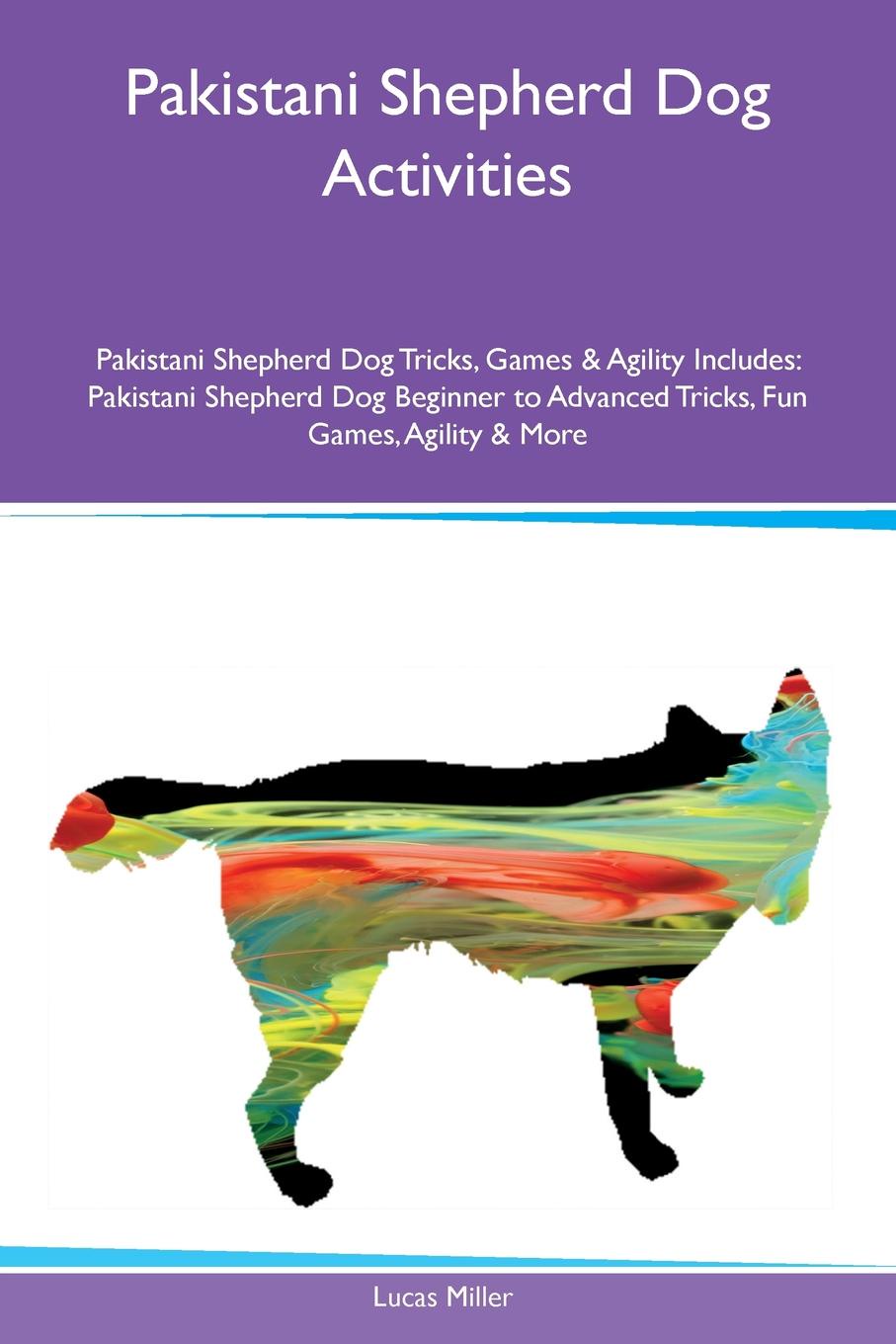 Pakistani Shepherd Dog Activities Pakistani Shepherd Dog Tricks, Games & Agility Includes. Pakistani Shepherd Dog Beginner to Advanced Tricks, Fun Games, Agility & More