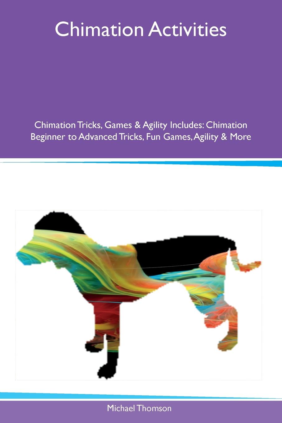 Chimation Activities Chimation Tricks, Games & Agility Includes. Chimation Beginner to Advanced Tricks, Fun Games, Agility & More