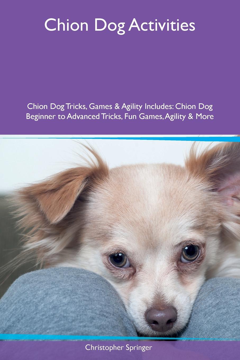 Chion Dog Activities Chion Dog Tricks, Games & Agility Includes. Chion Dog Beginner to Advanced Tricks, Fun Games, Agility & More